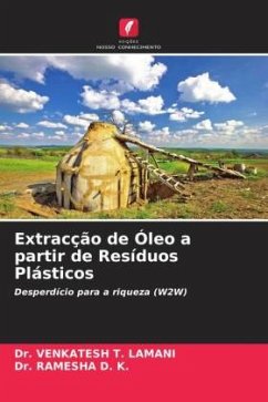 Extracção de Óleo a partir de Resíduos Plásticos - Lamani, Dr. Venkatesh T.;D. K., Dr. Ramesha