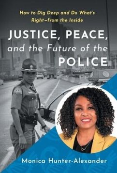 Justice, Peace, and the Future of the Police - Hunter-Alexander, Monica