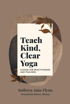 Teach Kind, Clear Yoga - Flynn, Kathryn A