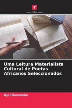 Uma Leitura Materialista Cultural de Poetas Africanos Seleccionados - Olorunleke, Ojo