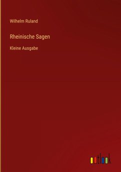 Rheinische Sagen - Ruland, Wilhelm