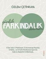 Günlük Farkindalik Adimlari;Farkli Mindfulness Egzersizi, Irade ve Aliskanlik Ek Bölümüyle... - cetinkaya Bozkurt, Özlem