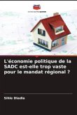 L'économie politique de la SADC est-elle trop vaste pour le mandat régional ?