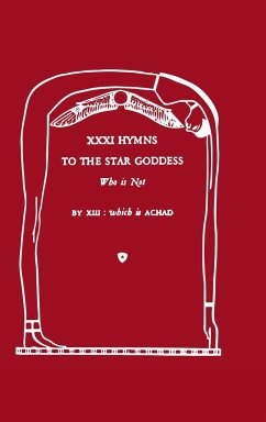 XXXI Hymns to the Star Goddess Who Is Not - Achad, Frater