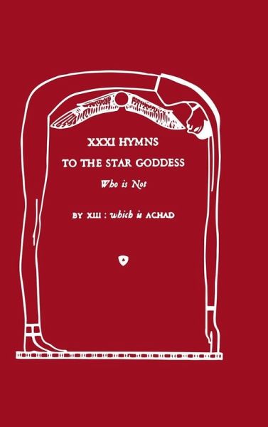 XXXI Hymns to the Star Goddess Who Is Not XXXI Hymns to the Star Goddess Who Is Not