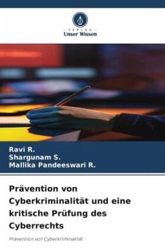Prävention von Cyberkriminalität und eine kritische Prüfung des Cyberrechts - R., Ravi;S., Shargunam;R., Mallika Pandeeswari