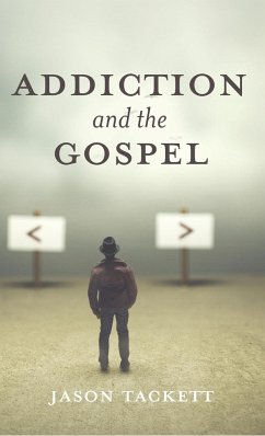 Addiction and the Gospel - Tackett, Jason