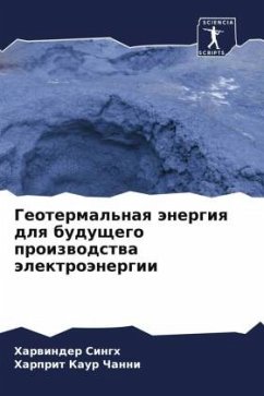 Geotermal'naq änergiq dlq buduschego proizwodstwa älektroänergii - Singh, Harwinder;Channi, Harprit Kaur