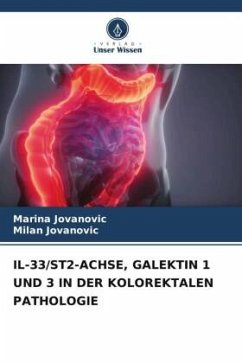 IL-33/ST2-ACHSE, GALEKTIN 1 UND 3 IN DER KOLOREKTALEN PATHOLOGIE - Jovanovic, Marina;Jovanovic, Milan