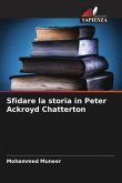 Sfidare la storia in Peter Ackroyd Chatterton