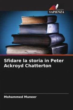 Sfidare la storia in Peter Ackroyd Chatterton - Muneer, Mohammed