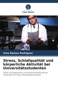 Stress, Schlafqualität und körperliche Aktivität bei Universitätsstudenten - Ramos Rodríguez, Irma