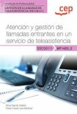 Manual. Atención y gestión de llamadas entrantes en un servicio de teleasistencia (MF1423_2). Certificados de profesionalidad. Gestión de llamadas de teleasistencia (SSCG0111). Certificados profesionales