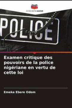 Examen critique des pouvoirs de la police nigériane en vertu de cette loi - Odom, Emeka Ebere