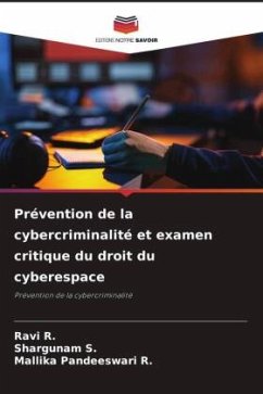 Prévention de la cybercriminalité et examen critique du droit du cyberespace - R., Ravi;S., Shargunam;R., Mallika Pandeeswari