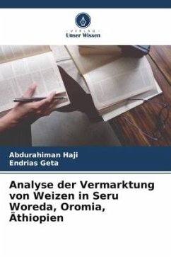 Analyse der Vermarktung von Weizen in Seru Woreda, Oromia, Äthiopien - Haji, Abdurahiman;Geta, Endrias