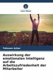 Auswirkung der emotionalen Intelligenz auf die Arbeitszufriedenheit der Mitarbeiter