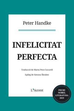 Infelicitat perfecta - Handke, Peter