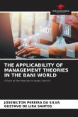 THE APPLICABILITY OF MANAGEMENT THEORIES IN THE BANI WORLD