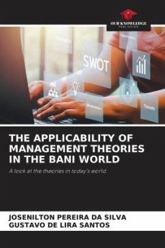 THE APPLICABILITY OF MANAGEMENT THEORIES IN THE BANI WORLD - Pereira da Silva, Josenilton;de Lira Santos, Gustavo