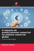 O impacto do proteccionismo comercial no sistema comercial global