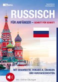 Russisch für Anfänger - Schritt für Schritt: Mit Grammatik, Vokabeln, Übungen und Kurzgeschichten Inkl. Online-Übungen und Audiodateien
