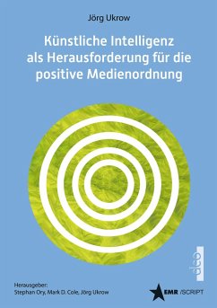 Künstliche Intelligenz (KI) als Herausforderung für die positive Medienordnung - Ukrow, Jörg