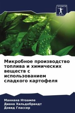 Mikrobnoe proizwodstwo topliwa i himicheskih weschestw s ispol'zowaniem sladkogo kartofelq - Ntoampe, Mannana;Hil'debrandt, Diana;Glasser, Däwid