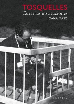 Cover Tosquelles. Curar las instituciones