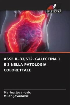 ASSE IL-33/ST2, GALECTINA 1 E 3 NELLA PATOLOGIA COLORETTALE - Jovanovic, Marina;Jovanovic, Milan