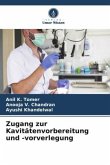 Zugang zur Kavitätenvorbereitung und -vorverlegung