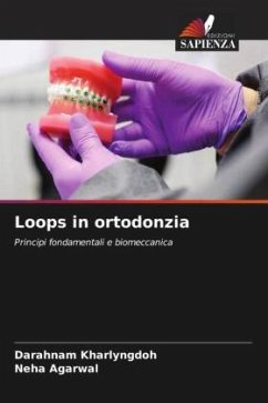 Loops in ortodonzia - Kharlyngdoh, Darahnam;Agarwal, Neha