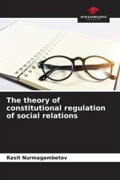 The theory of constitutional regulation of social relations - Nurmagambetov, Rasit