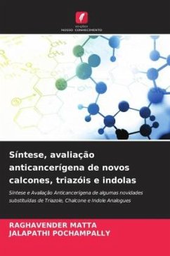 Síntese, avaliação anticancerígena de novos calcones, triazóis e indolas - MATTA, RAGHAVENDER;POCHAMPALLY, JALAPATHI