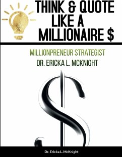 THINK & QUOTE LIKE A MILLIONAIRE $ - McKnight, Ericka L.