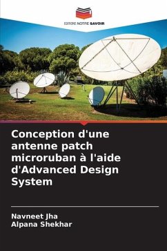 Conception d'une antenne patch microruban à l'aide d'Advanced Design System - Jha, Navneet;Shekhar, Alpana