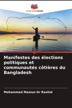 Manifestes des élections politiques et communautés côtières du Bangladesh - Rashid, Mohammed Mamun Or