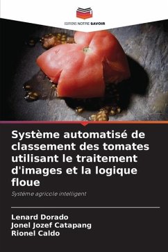 Système automatisé de classement des tomates utilisant le traitement d'images et la logique floue - Dorado, Lenard;Catapang, Jonel Jozef;Caldo, Rionel