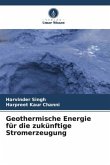Geothermische Energie für die zukünftige Stromerzeugung
