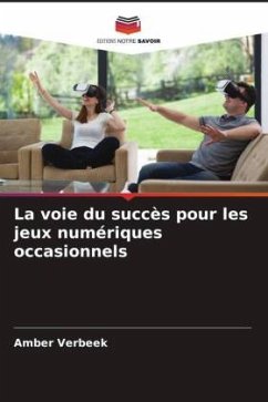 La voie du succès pour les jeux numériques occasionnels - Verbeek, Amber