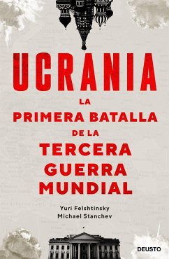 Ucrania: la primera batalla de la Tercera Guerra Mundial