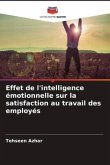 Effet de l'intelligence émotionnelle sur la satisfaction au travail des employés