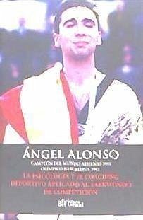 La psicología y el coaching deportivo aplicado al taekwondo de competición - Alonso Ríos, Ángel Damián