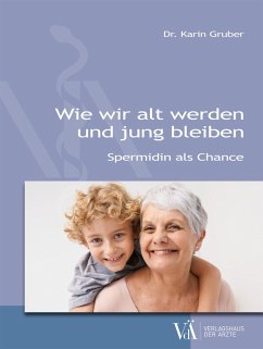 Wie wir alt werden und jung bleiben (eBook, ePUB) - Gruber, Karin