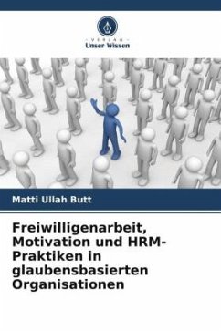 Freiwilligenarbeit, Motivation und HRM-Praktiken in glaubensbasierten Organisationen - Butt, Matti Ullah