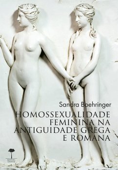 Homossexualidade Feminina na Antiguidade Grega e Romana (eBook, ePUB) - Boehringer, Sandra