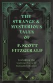 The Strange & Mysterious Tales of F. Scott Fitzgerald - Including the Curious Case of Benjamin Button (eBook, ePUB)