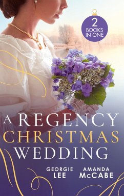A Regency Christmas Wedding: His Mistletoe Marchioness / The Wallflower's Mistletoe Wedding (eBook, ePUB) - Lee, Georgie; Mccabe, Amanda