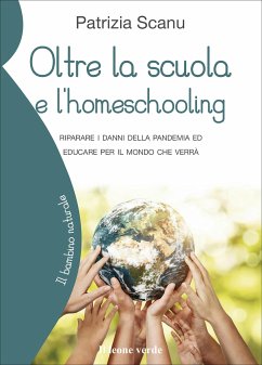 Oltre la scuola e l’homeschooling (eBook, ePUB) - Scanu, Patrizia