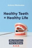 Healthy Teeth = Healthy Life (eBook, ePUB) Healthy Teeth = Healthy Life (eBook, ePUB)